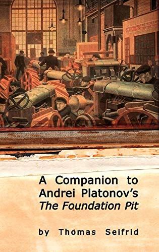A Companion to Andrei Platonovs the Foundation Pit (Studies in