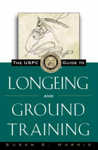 The USPC Guide to Longeing and Ground Training by Harris, Susan E., paperback,