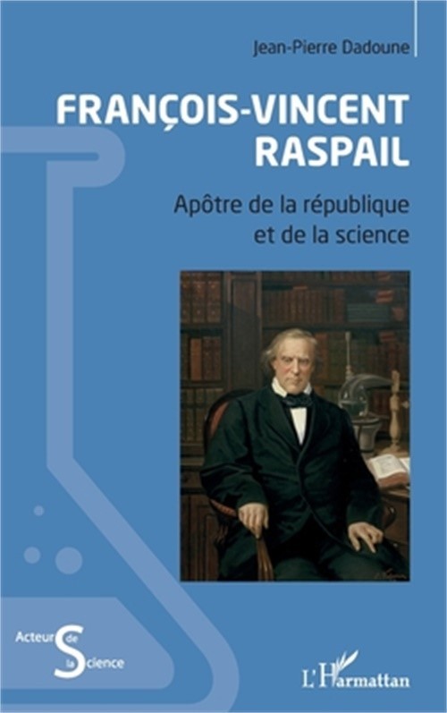 Fran�ois-Vincent Raspail: Ap�tre de la r�publique et de la science (Paperback or