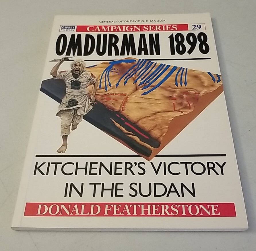Omdurman 1898 : Kitchener’s Victory in the Sudan Featherstone Osprey Campaign #2