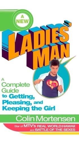 A New Ladies’ Man: A Complete Guide…, Colin Mortensen