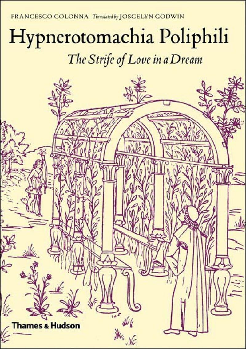 Hypnerotomachia Poliphili: The Strife of Love in a Dream by Francesco Colonna