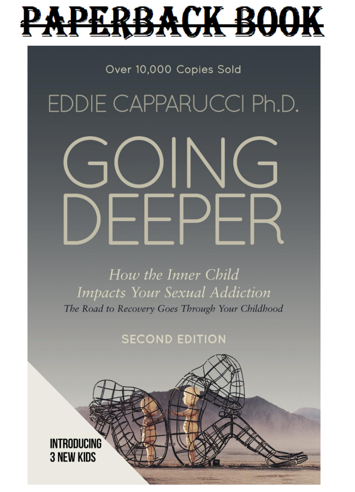 Going Deeper: How the Inner Child Impacts Your Sexual Addictio (Paperback) – NEW