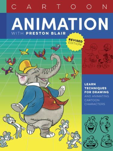 Cartoon Animation With Preston Blair : Learn Techniques for Drawing and Anima…