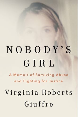 Nobody’s Girl: A Memoir of Surviving Abuse and Fighting for Justice by Giuffre