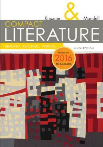 COMPACT Literature: Reading, Reacting, Writing, 2016 MLA Update (The Kirs – GOOD