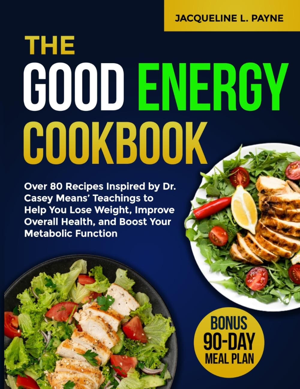 The Good Energy Cookbook: Over 80 Recipes Inspired by Dr. Casey Means’ Teach…