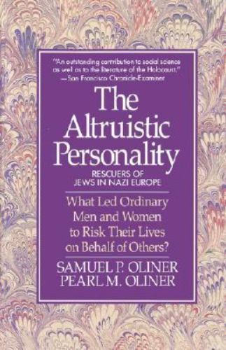 The Altruistic Personality: Rescuers of Jews in Nazi Europe Oliner, Samuel P. p