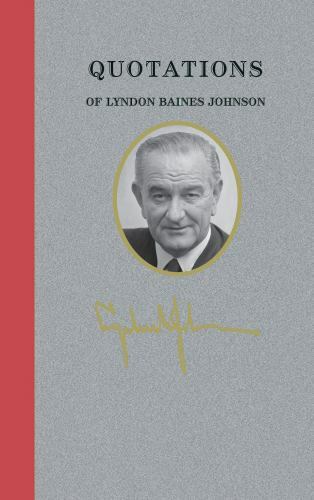 Quotations of Lyndon Baines Johnson, Quotations of Great Americans, Hardback