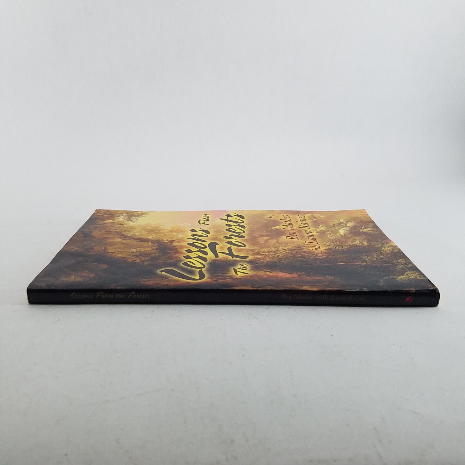Lessons from the Forests – Softcover by Ben Mathes and Laura Raines – EXCELLENT