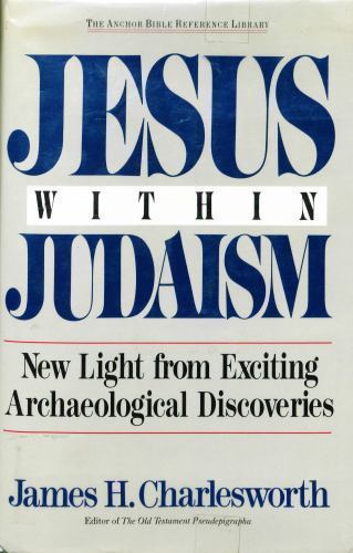 Jesus Within Judaism: New Light from Exciting Archaeological Discoveries (The An