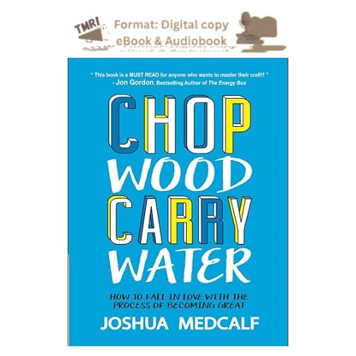 Chop Wood Carry Water: How to Fall in Love with the Pr, Joshua Medcalf 2026