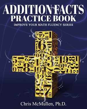 Addition Facts Practice Book: Improve – Paperback, by Chris McMullen – Good o