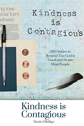 Kindness is Contagious: 100 Stories…, Phillips, Nicol