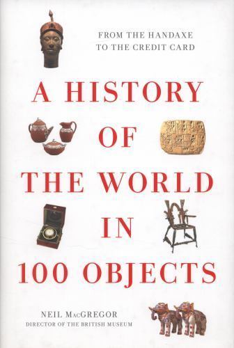 A History of the World in 100 Objects, MacGregor, Neil, Good Book