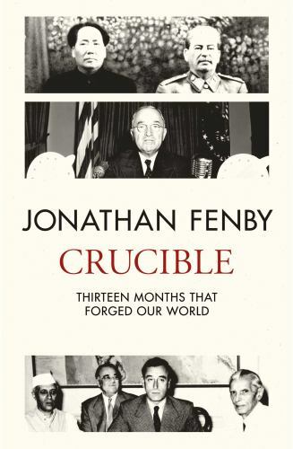 Crucible : Thirteen Months That Forged Our World by Jonathan Fenby (2019,…