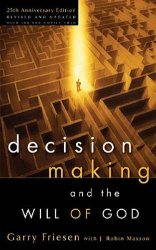 Decision Making and the Will of God: A Biblical Alternative to the Tradit – GOOD