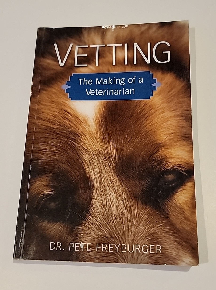 Vetting: The Making of a Veterinarian – Paperback By Freyburger, Dr. Pete – GOOD