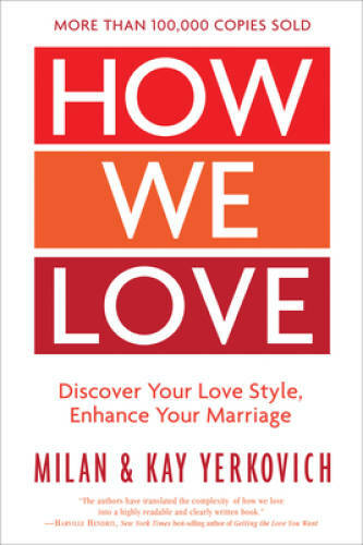 How We Love, Expanded Edition: Discover Your Love Style, Enhance Your M – GOOD