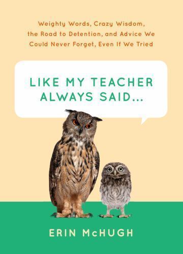 Like My Teacher Always Said…: Weighty Words, Crazy Wisdom, the Road to…