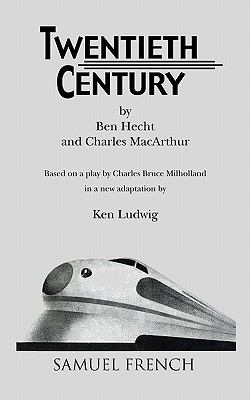 Twentieth Century by MacArthur, Charles; Hecht, Ben; Ludwig, Ken