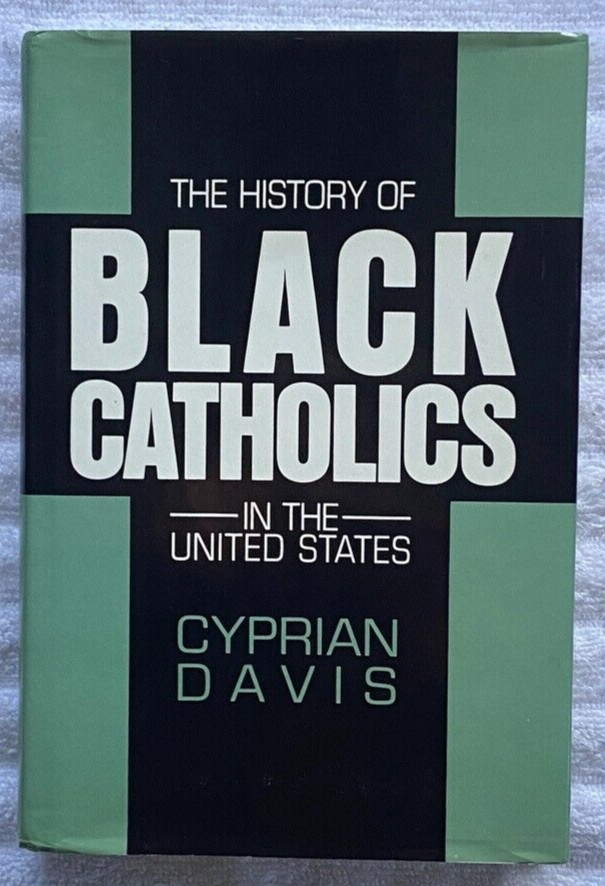 HISTORY OF BLACK CATHOLICS IN THE UNITED STATES Cyprian Davis HC/DJ 1stEd ’91 VG