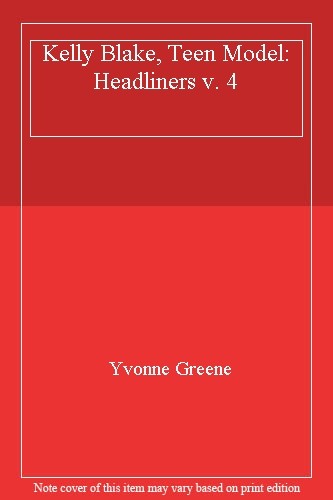 HEADLINERS K.BLAKE 4 (Kelly Blake: Teen Model) By Yvonne Greene