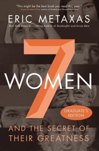 Seven Women: And the Secret of Their Greatn- 0718087879, hardcover, Eric Metaxas