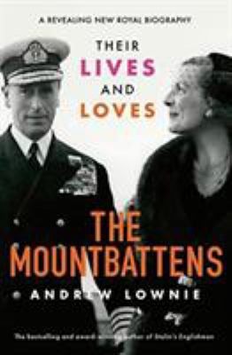 The Mountbattens : Their Lives & Loves by Andrew Lownie