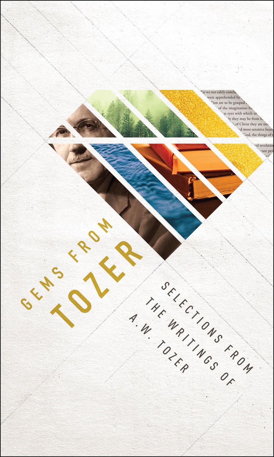 Gems from Tozer: Selections from the Writings of A.W. Tozer Tozer, A W paper…