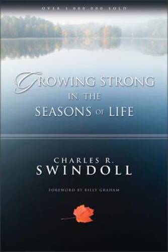 Growing Strong in the Seasons of Life – Paperback By Swindoll, Charles R. – GOOD
