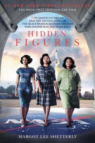 Hidden Figures: The American Dream and the Untold Story of the Black Wome – GOOD