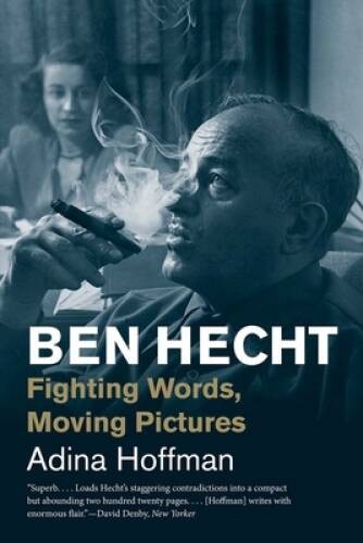 Ben Hecht: Fighting Words, Moving Pictures (Jewish Lives) – VERY GOOD