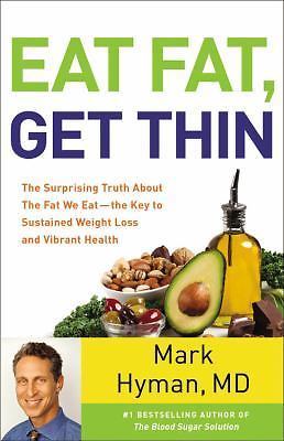 Eat Fat, Get Thin: Why the Fat We Eat Is t- 0316338834, Mark Hyman MD, hardcover