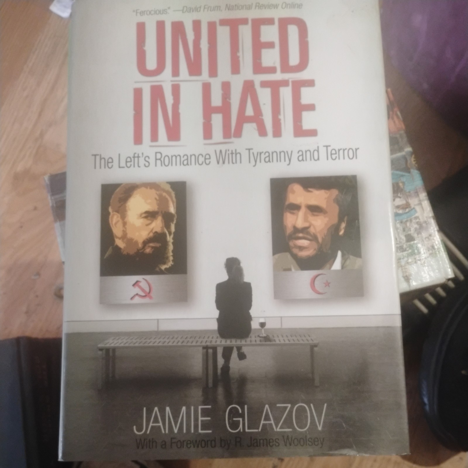 United in Hate : The Left’s Romance with Tyranny and Terror by Jamie Glazov