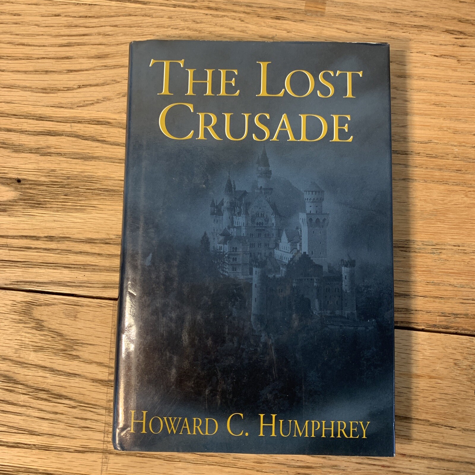 Rare – Signed! The Lost Crusade A Novel By Howard C. Humphrey 2000 HCDJ VG+