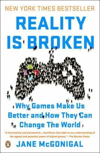 Reality Is Broken: Why Games Make Us Better and How They Can Change the World…