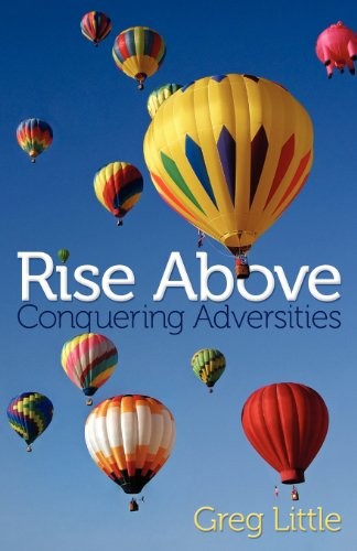 RISE ABOVE: CONQUERING ADVERSITIES By Greg Little *Excellent Condition*