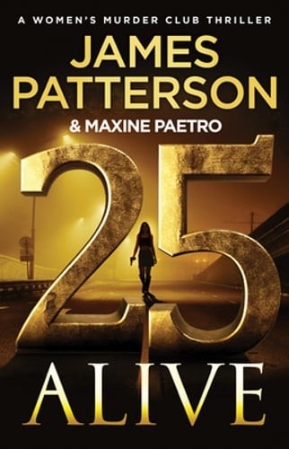 25 Alive: A Women’s Murder Club Thriller by James Patterson: New