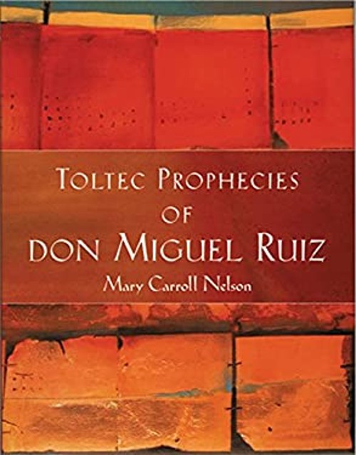 The Toltec Prophecies of Don Miguel Ruiz Hardcover don Miguel Rui