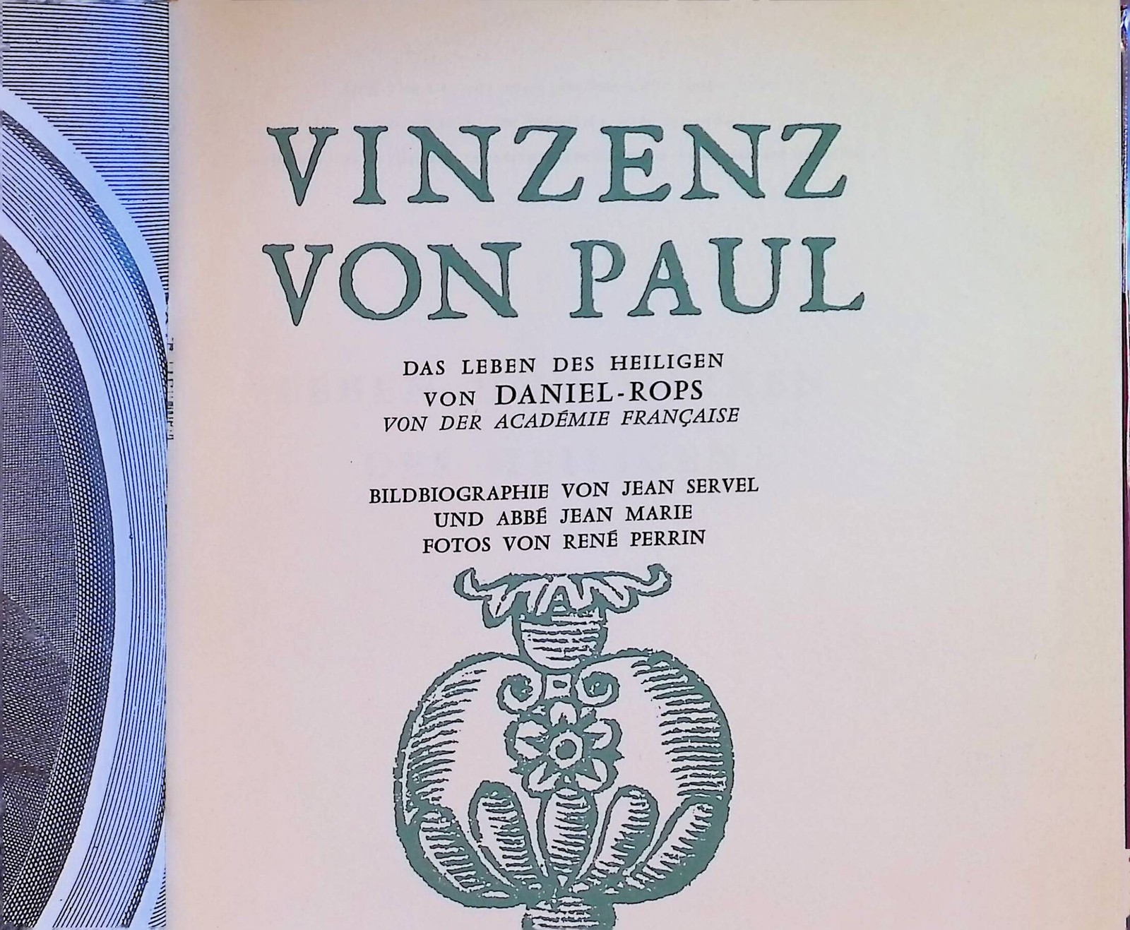Vinzenz von Paul : Das Leben d. Heiligen. Daniel-Rops, Henri, Jean Servel und Re