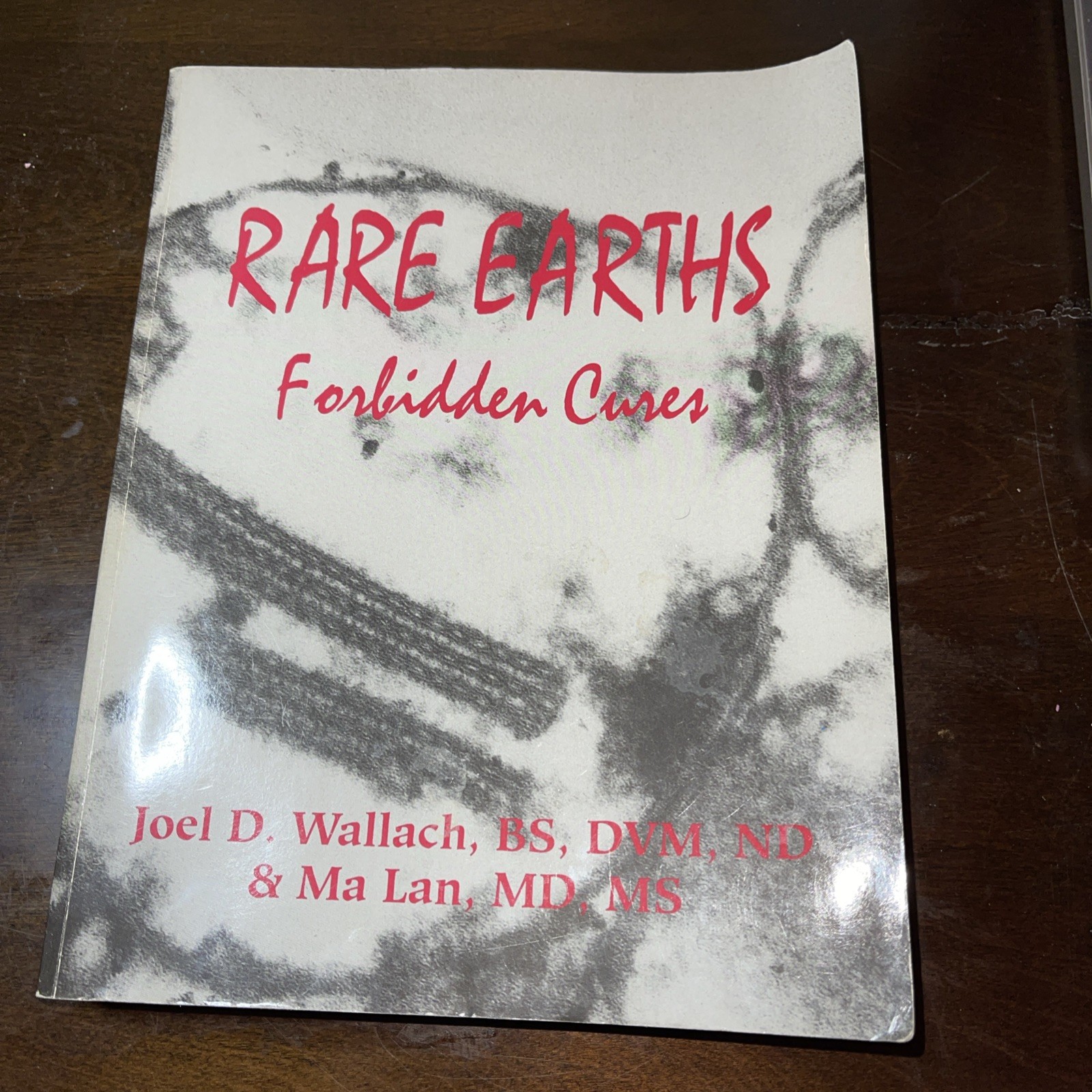 Rare Earths, Forbidden Cures By Joel . D. Wallace, BS, DVM, ND & Ma Lan, MD, MS