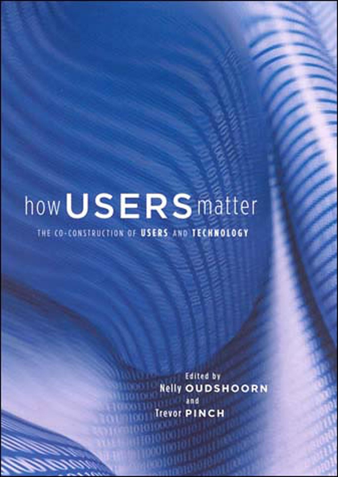 How Users Matter: The Co-Construction of Users and Technology (Inside Techno…