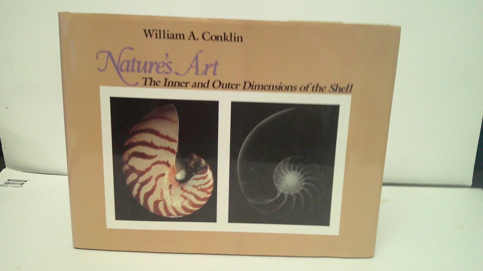 Nature’s Art : The Inner and Outer Dimensions of the Shell by William A. Conklin
