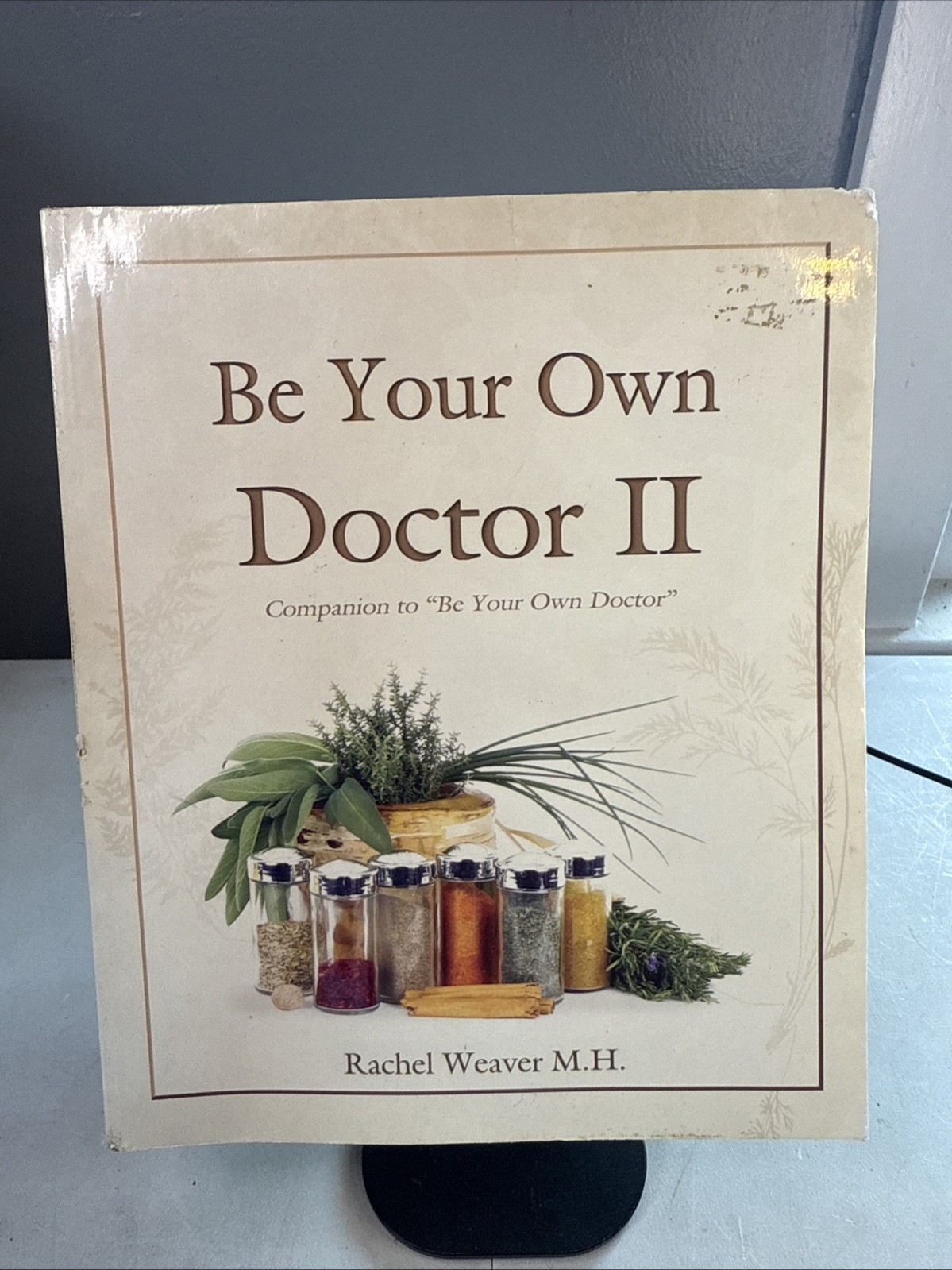 Be Your Own Doctor II by Rachel Weaver M.H – 1st Edition 2015 Paperback