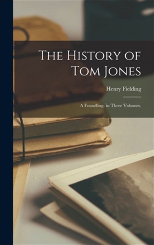 The History of Tom Jones: A Foundling. in Three Volumes. (Hardback or Cased Book