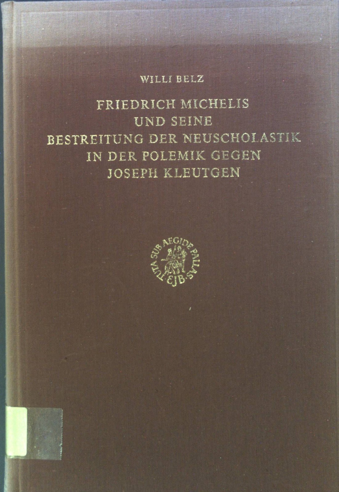 Friedrich Michelis und seine Bestreitung der Neuscholastik in der Polemik gegen