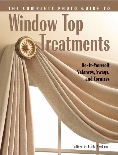 Complete Photo Guide to Window-Top Treatments: Do-It-Your- 1589232526, paperback