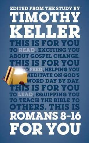 Romans 8-16 For You – Hardcover By Timothy Keller – GOOD