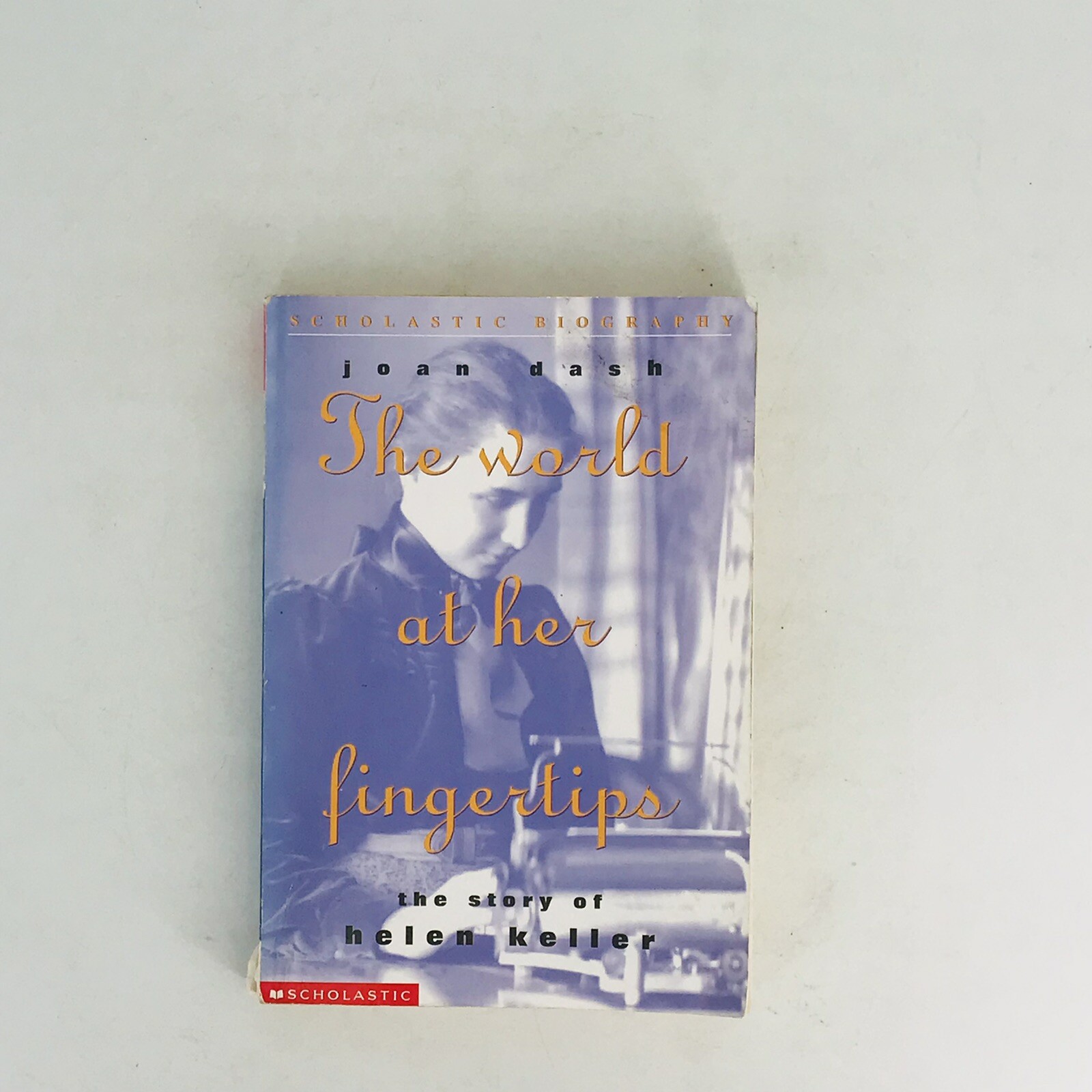 The World at Her Fingertips: Helen Keller by Joan Dash (Small Paperback 2001)